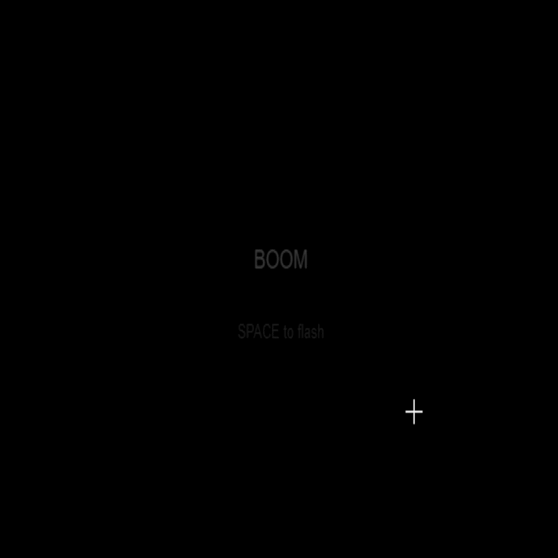 Space flashes a big word on screen for a split second. Cycles through words like WOW, BOOM, GO. The kind of thing that works really well in a dark space.